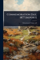 Commemoration Day, 1877 [report] 1024466361 Book Cover