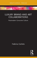 Luxury Brand and Art Collaborations: Postmodern Consumer Culture 1032227710 Book Cover