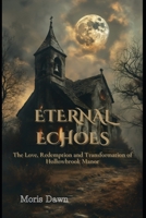 ETERNAL ECHOES: The Love, Redemption and Transformation of Hollowbrook Manor B0F1NDL768 Book Cover