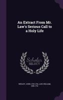 An Extract From Mr. Law's Serious Call to a Holy Life 1017940223 Book Cover