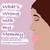What's Wrong With My Mommy? B08WJRX68R Book Cover