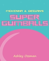 McKenna & Declan's Super Gumballs B098G94T4L Book Cover