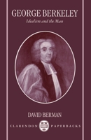 George Berkeley - Idealism and the Man (Clarendon Paperbacks) 0198264674 Book Cover