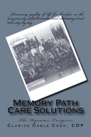 Memory Path Care Solutions: The Dynamic Caregiver 1530523435 Book Cover