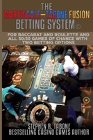 The Martingale-Tabone Fusion Betting System: For Baccarat and Roulette and all 50:50 games of chance with two betting options B0851LLHLL Book Cover