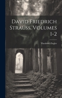 David Friedrich Strauss, Volumes 1-2 102269510X Book Cover