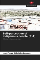 Self-perception of indigenous people (P.A): "Mwaka" in Yahuma territory 6206223361 Book Cover
