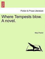 Where Tempests blow. A novel. 1241215863 Book Cover