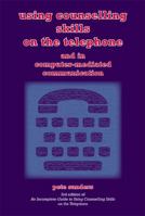 Using Counselling Skills on the Telephone and in Computer-mediated Communication 1898059756 Book Cover