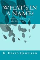 What's in a Name?: Names and Titles of the People of God 1540326756 Book Cover