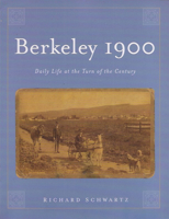 Berkeley 1900: Daily Life at the Turn of the Century 0967820405 Book Cover