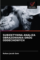 SUBIEKTYWNA ANALIZA OBRAZOWANIA DRÓG ODDECHOWYCH 6203664855 Book Cover