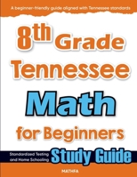 8th Grade Tennessee Math for Beginners: Standardized Testing and Home Schooling Study Guide 163620287X Book Cover