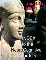 Abnormal Minds: INDEX to the NeuroCognitive Disorders 1387728466 Book Cover