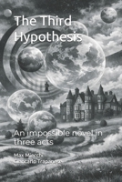 The Third Hypothesis: An impossible novel in three acts (Romanzi) B0H3DXNPVY Book Cover