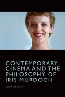 Contemporary Cinema and the Philosophy of Iris Murdoch 1474481353 Book Cover