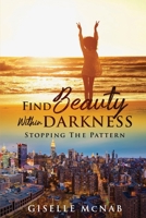 FIND BEAUTY within DARKNESS 1088042856 Book Cover