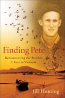 Finding Pete: Rediscovering the Brother I Lost in Vietnam 0819569232 Book Cover