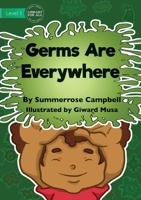 Germs Are Everywhere 1922721573 Book Cover