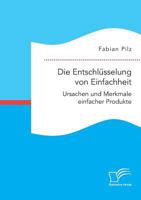 Die Entschl�sselung Von Einfachheit. Ursachen Und Merkmale Einfacher Produkte 3961466696 Book Cover