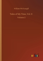 Tales of my Time Volume II 1512390836 Book Cover