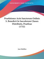 Praefationes Actis Sanctorum Ordinis S. Benedicti In Saeculorum Classes Distributis, Praefixae (1732) 1166212300 Book Cover