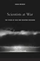 Scientists at War: The Ethics of Cold War Weapons Research 0674736826 Book Cover