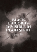Black Unicorns: Invisible in Plain Sight 1637108370 Book Cover
