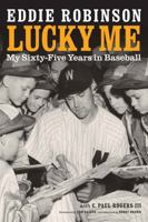 Lucky Me: My Sixty-Five Years in Baseball 0803274114 Book Cover