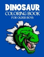 Dinosaur Coloring Book for Older Boys: BIG Coluoring Books Dinosaurs to Color Gifts for Boy B08QSJ379B Book Cover
