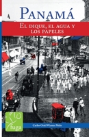 Panam�: El Dique, El Agua Y Los Papeles 1548220639 Book Cover