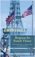 Requiem for French Theory: Transatlantic Funeral Dirge in a Marxist Key 1685901492 Book Cover