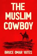 The Muslim Cowboy 1915368383 Book Cover