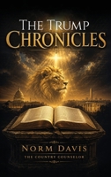 The Trump Chronicles: The Spiritual Side of The Trump Chronicles of 2025 1971987646 Book Cover