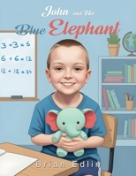 John and His Blue Elephant B0GRP66T8Y Book Cover