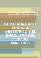 La Matrona Ante El Shock Obstétrico Y El Embolismo del Liquido Amniotico 1291161333 Book Cover