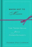 Whom Not to Marry: Time-Tested Advice from a Higher Authority 1401323545 Book Cover