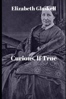 Curious, If True 1657456129 Book Cover