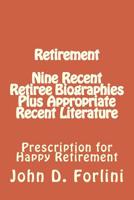 Retirement Nine Recent Retiree Biographies Plus Appropriate Recent Literature : Prescription for Happy Retirement 197457783X Book Cover