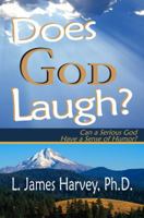 Does God Laugh? : Can a Serious God Have a Sense of Humor? 1934792039 Book Cover