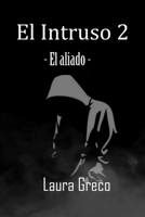 El Intruso 2: El Aliado B0C6BWX9N7 Book Cover