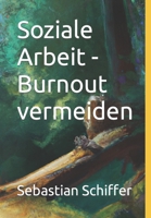 Soziale Arbeit - Burnout vermeiden B0BQY1N9X1 Book Cover