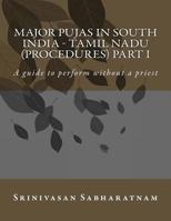 Major Pujas in South India - Tamil Nadu (Procedures) Part I: A Guide to Perform Without a Priest 1535388900 Book Cover