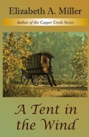 A Tent in the Wind 1496113586 Book Cover