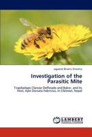 Investigation of the Parasitic Mite: Tropilaelaps Clareae Delfinado and Baker, and its Host, Apis Dorsata Fabricius, in Chitwan, Nepal 3846505021 Book Cover