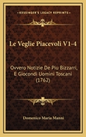 Le Veglie Piacevoli V1-4: Ovvero Notizie De Piu Bizzarri, E Giocondi Uomini Toscani (1762) 1166051374 Book Cover