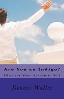 Are You an Indigo?: Discover Your Authentic Self 146629096X Book Cover