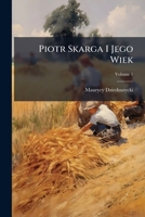 Piotr Skarga I Jego Wiek, Volume 1 1142884872 Book Cover
