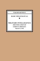 Identification of German Aircraft (Basic Field Manual Military Intelligence FM 30-35) 1782665137 Book Cover