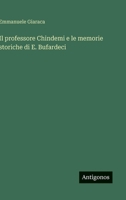Il professore Chindemi e le memorie storiche di E. Bufardeci (Italian Edition) 3385090237 Book Cover